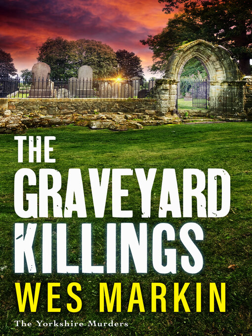 Title details for The Graveyard Killings by Wes Markin - Available